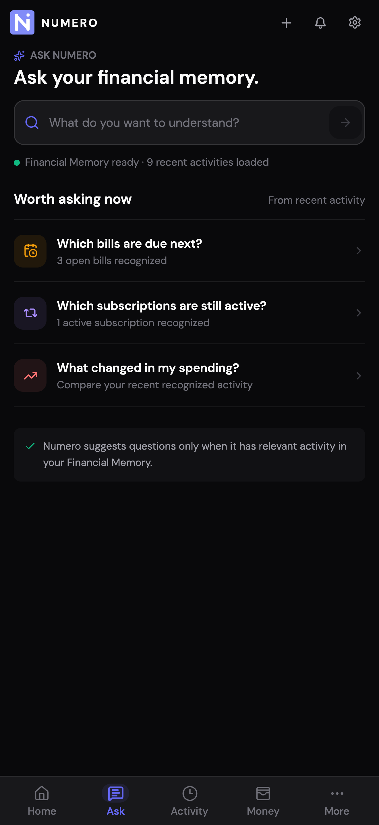 Numero's Ask Numero screen with the prompt 'Ask your financial memory', a What do you want to understand? input, and suggested questions like Which bills are due next, Which subscriptions are still active, and What changed in my spending.